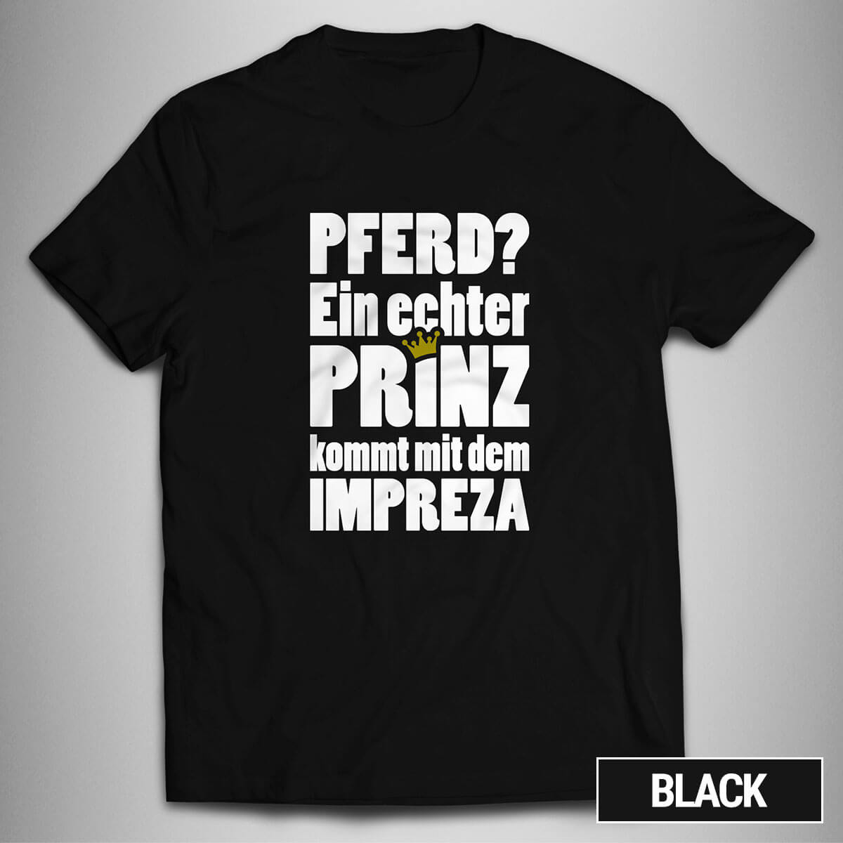 EIN ECHTER PRINZ KOMMT MIT DEM IMPREZA Tuning Treffen TShirt bis 5XL MTD106